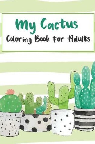 Cover of My Cactus Coloring Book For Adults