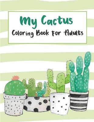Book cover for My Cactus Coloring Book For Adults