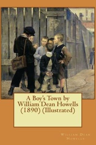 Cover of A Boy's Town by William Dean Howells (1890) (Illustrated)