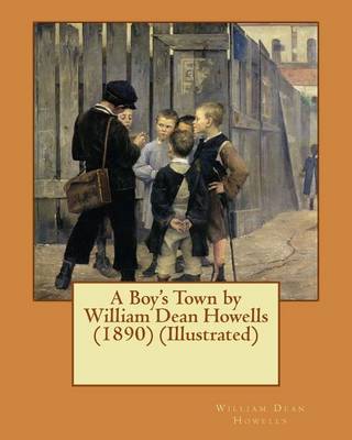 Book cover for A Boy's Town by William Dean Howells (1890) (Illustrated)