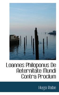 Book cover for Loannes Philoponus de Aeternitate Mundi Contra Proclum