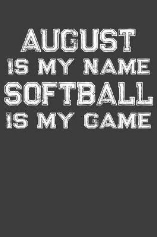 Cover of August Is My Name Softball Is My Game