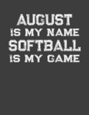 Book cover for August Is My Name Softball Is My Game