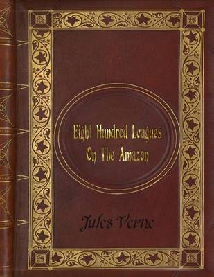 Book cover for Jules Verne - Eight Hundred Leagues on the Amazon