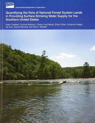 Book cover for Quantifying the Role of National Forest System Lands in Providing Surface Drinking Water Supply for the Southern United States