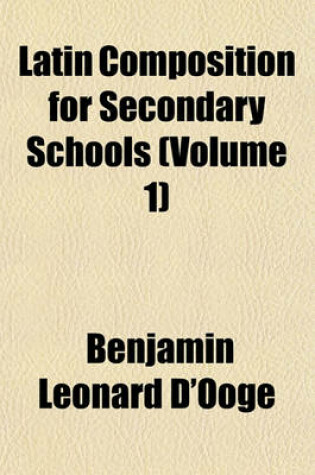 Cover of Latin Composition for Secondary Schools (Volume 1)
