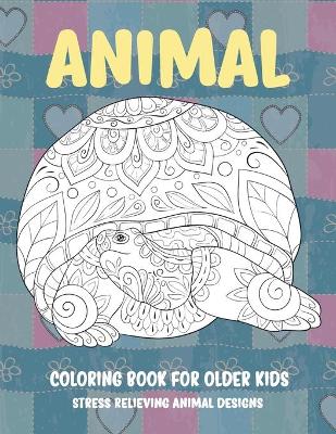 Book cover for Animal Coloring Book for Older Kids - Stress Relieving Animal Designs