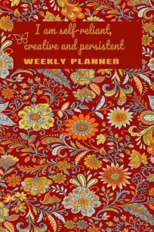 Cover of I am Self-reliant, Creative and Persistent Weekly Planner