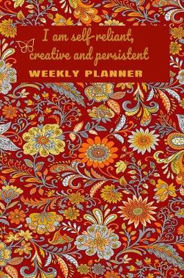 Book cover for I am Self-reliant, Creative and Persistent Weekly Planner