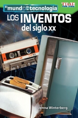 Cover of El mundo de la tecnolog a: Los inventos del siglo XX (Tech World: 20th Century Inventions)