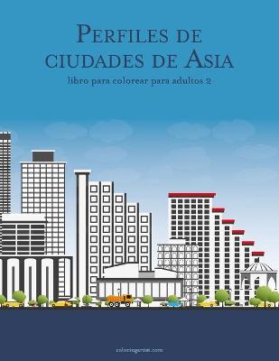 Book cover for Perfiles de ciudades de Asia libro para colorear para adultos 2