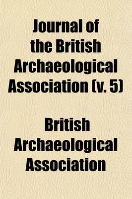 Book cover for Journal of the British Archaeological Association (Volume 5)