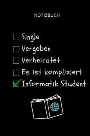 Cover of Notizbuch Single Vergeben Verheiratet Es Ist Kompliziert Informatik Student