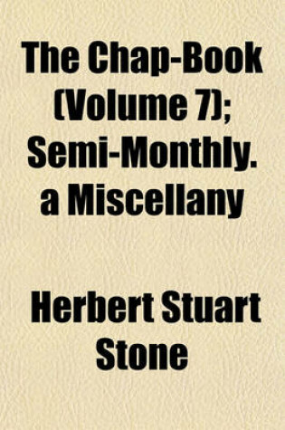 Cover of The Chap-Book (Volume 7); Semi-Monthly. a Miscellany