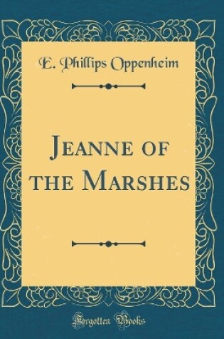 Cover of Jeanne of the Marshes (Classic Reprint)