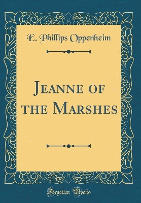 Book cover for Jeanne of the Marshes (Classic Reprint)