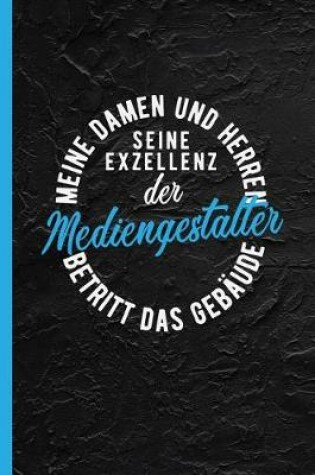 Cover of Meine Damen Und Herren Seine Exzellenz Der Mediengestalter Betritt Das Gebaude