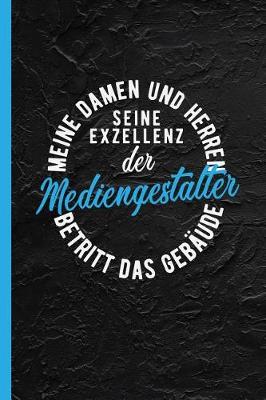 Book cover for Meine Damen Und Herren Seine Exzellenz Der Mediengestalter Betritt Das Gebaude