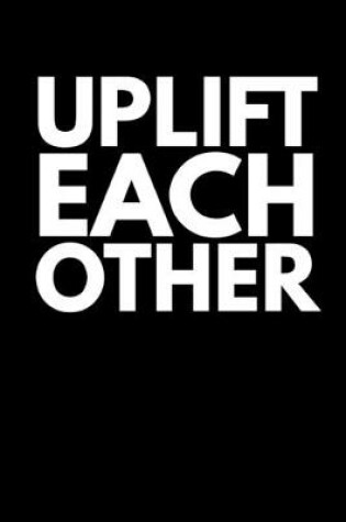 Cover of Uplift Each Other