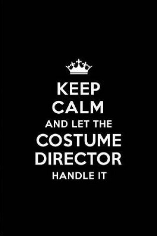 Cover of Keep Calm and Let the Costume Director Handle It