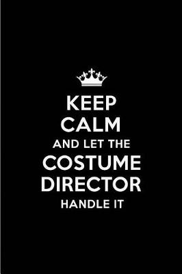 Book cover for Keep Calm and Let the Costume Director Handle It