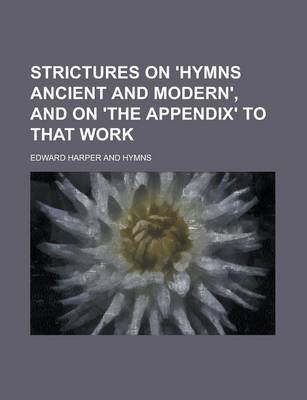 Book cover for Strictures on 'Hymns Ancient and Modern', and on 'The Appendix' to That Work
