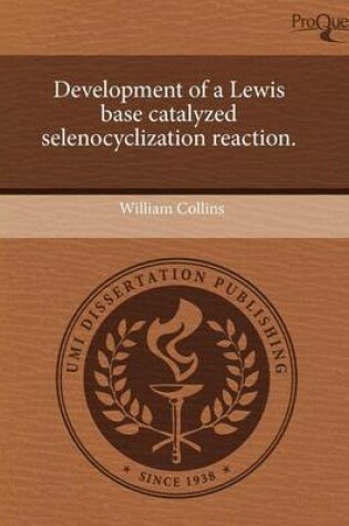 Cover of Development of a Lewis Base Catalyzed Selenocyclization Reaction