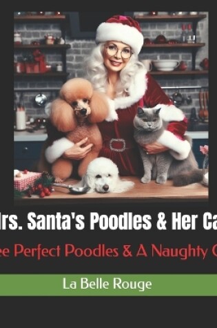 Cover of Mrs. Santa's Poodles & Her Cat