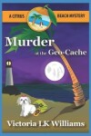 Book cover for Murder at the Geo-Cache...A Citrus Beach Mystery