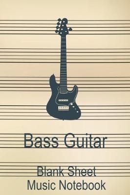 Book cover for Bass Guitar Blank Sheet Music Notebook