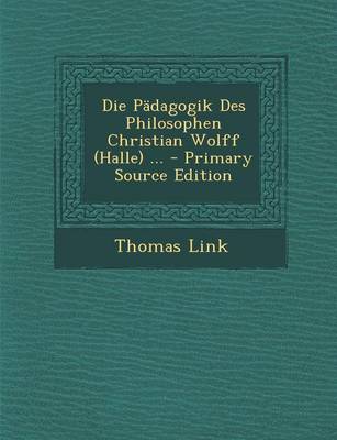 Book cover for Die Padagogik Des Philosophen Christian Wolff (Halle) ... - Primary Source Edition