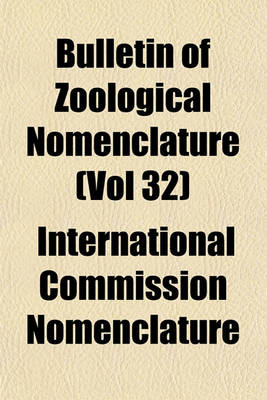 Book cover for Bulletin of Zoological Nomenclature (Vol 32)