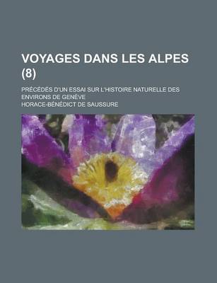 Book cover for Voyages Dans Les Alpes; Precedes D'Un Essai Sur L'Histoire Naturelle Des Environs de Geneve (8)