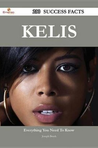 Cover of Kelis 230 Success Facts - Everything You Need to Know about Kelis