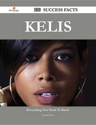 Book cover for Kelis 230 Success Facts - Everything You Need to Know about Kelis