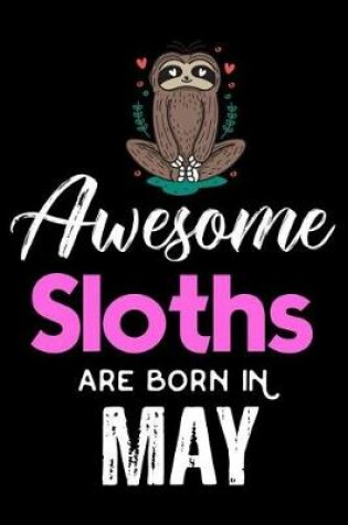 Cover of Awesome Sloths Are Born in May