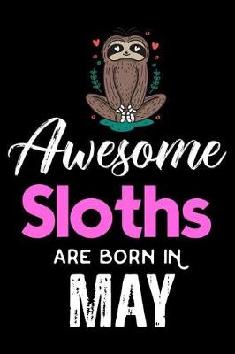 Book cover for Awesome Sloths Are Born in May