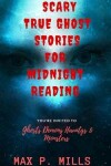 Book cover for Scary True Ghost Stories For Midnight Reading