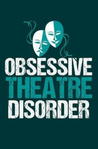 Cover of Obsessive Theatre Disorder