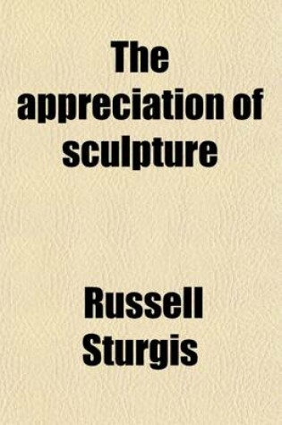 Cover of The Appreciation of Sculpture; A Handbook