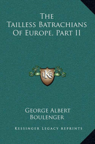 Cover of The Tailless Batrachians of Europe, Part II