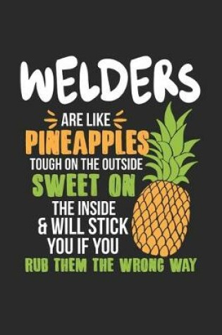 Cover of Welders Are Like Pineapples. Tough On The Outside Sweet On The Inside