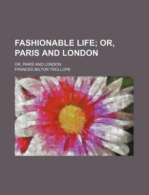 Book cover for Fashionable Life; Or, Paris and London. Or, Paris and London