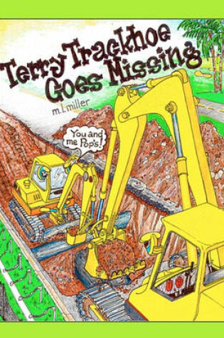 Cover of Terry Trackhoe Goes Missing