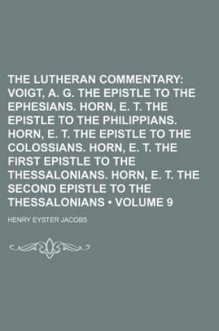 Cover of The Lutheran Commentary (Volume 9); Voigt, A. G. the Epistle to the Ephesians. Horn, E. T. the Epistle to the Philippians. Horn, E. T. the Epistle to