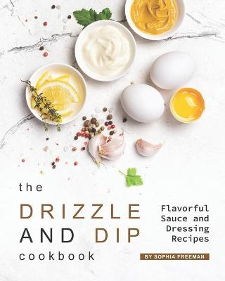 Book cover for The Drizzle and Dip Cookbook