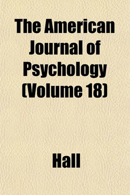 Book cover for The American Journal of Psychology (Volume 18)