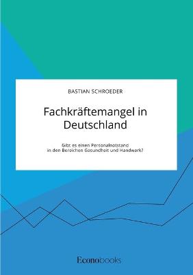 Book cover for Fachkräftemangel in Deutschland. Gibt es einen Personalnotstand in den Bereichen Gesundheit und Handwerk?