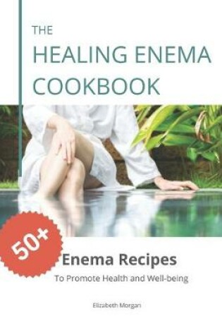 Cover of The Healing Enema Cookbook