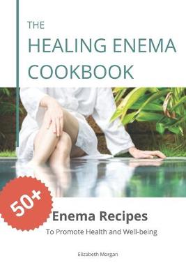 Book cover for The Healing Enema Cookbook